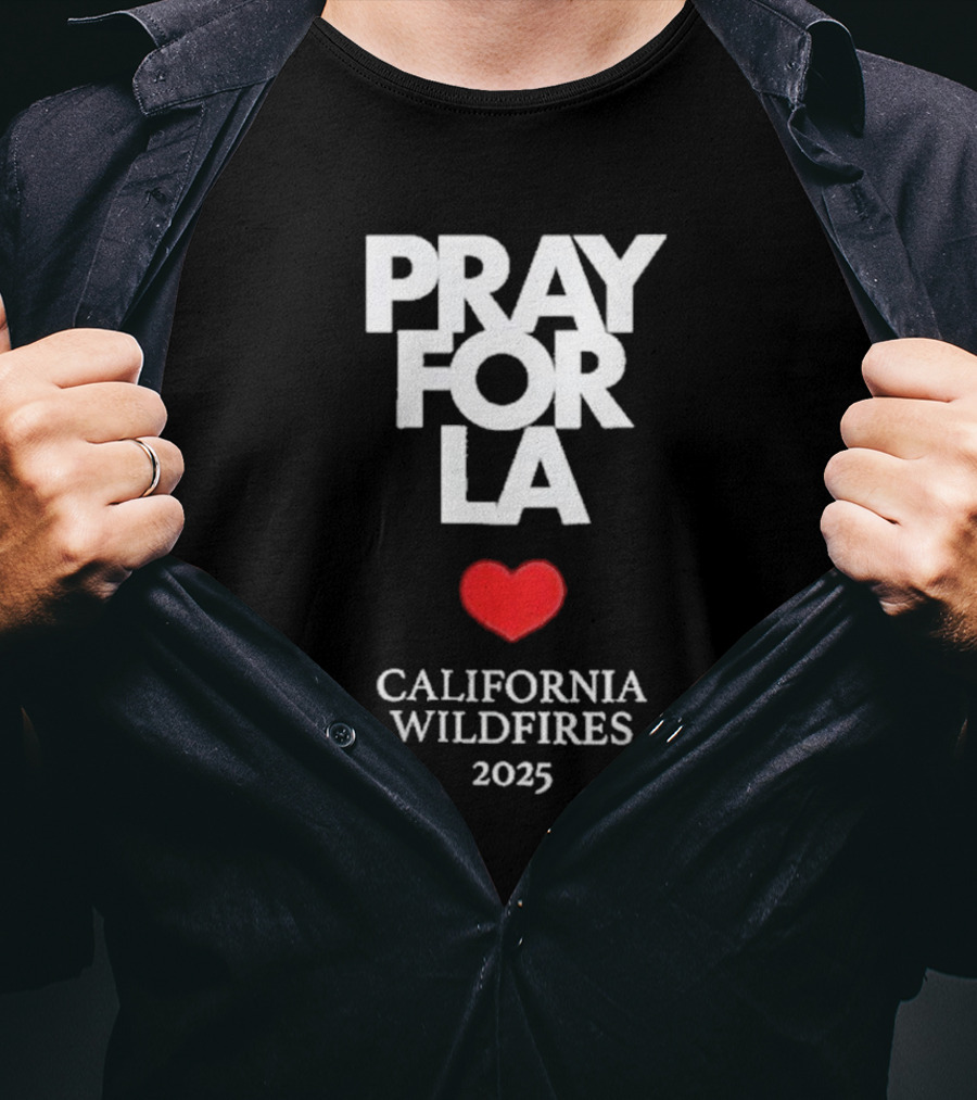 Pray For LA California Wildfires 2025 Heart T-Shirt
