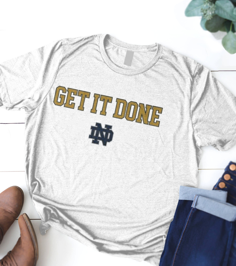 NCAA Notre Dame Fighting Irish Get It Done 2025 ND T-Shirt