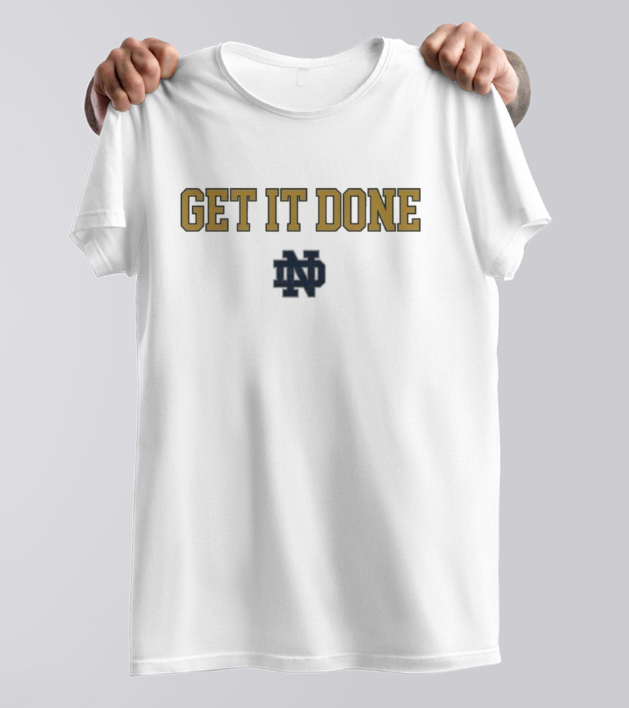 NCAA Notre Dame Fighting Irish Get It Done 2025 ND T-Shirt