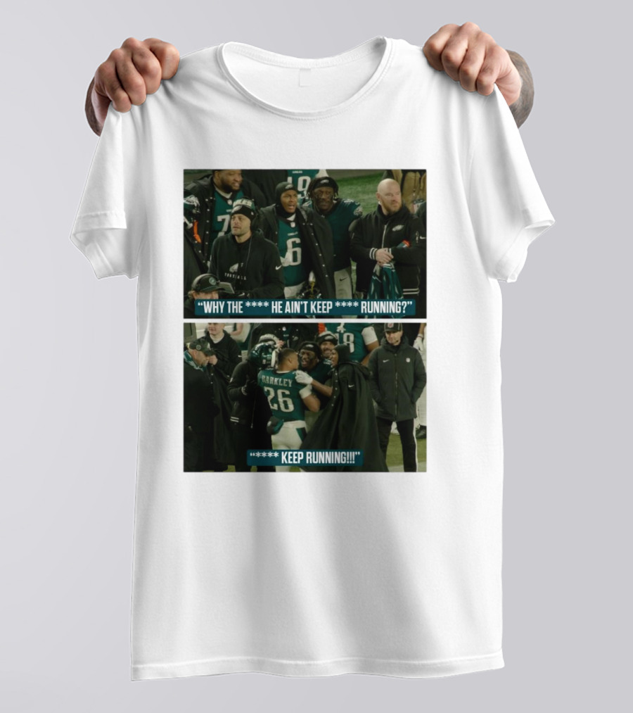 Saquon Barkley Why He Ain’t Keep Running Keep Running Philadelphia Eagles T-Shirt