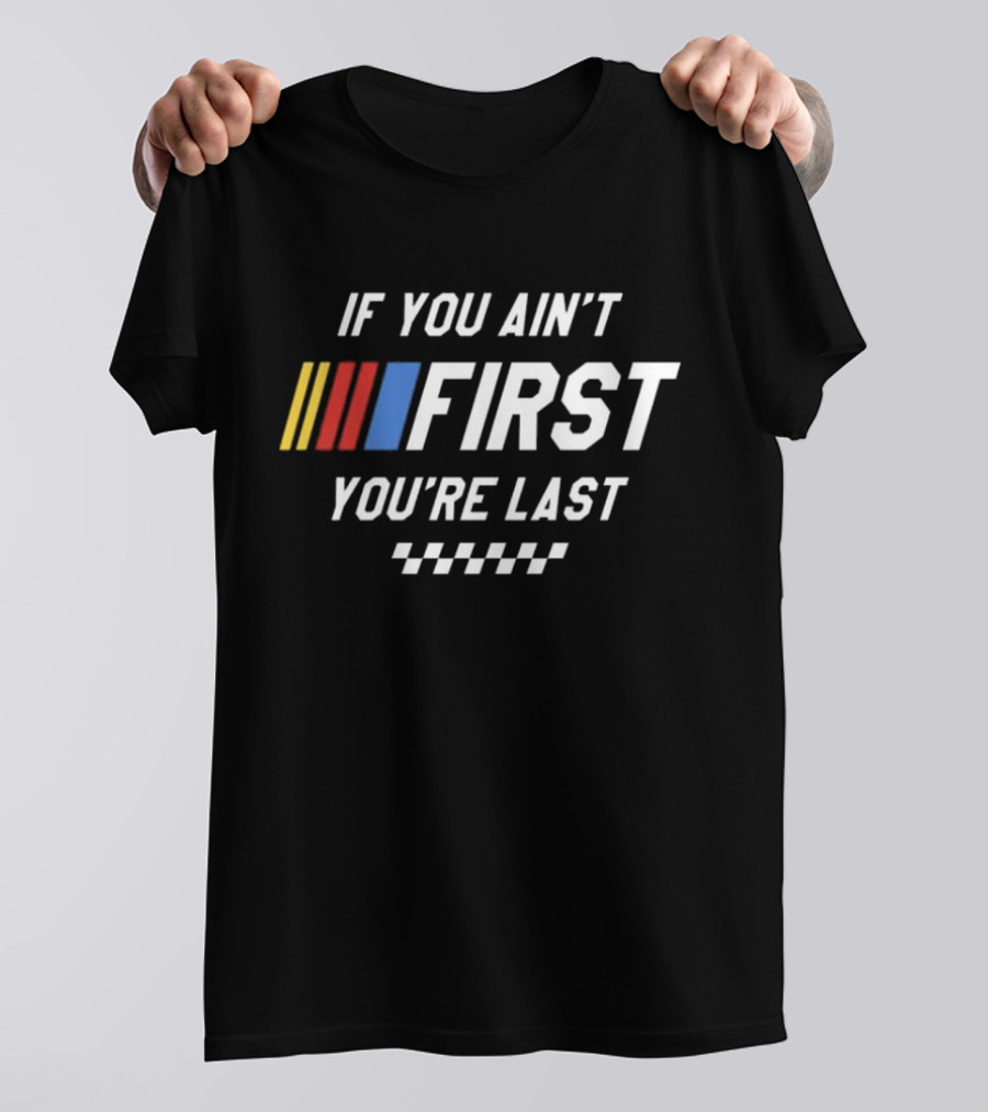 If You Ain't First You're Last Talladega Nights Racing Stripes Checkerboard T-Shirt