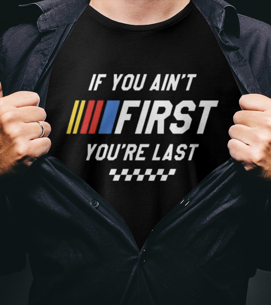 If You Ain't First You're Last Talladega Nights Racing Stripes Checkerboard T-Shirt