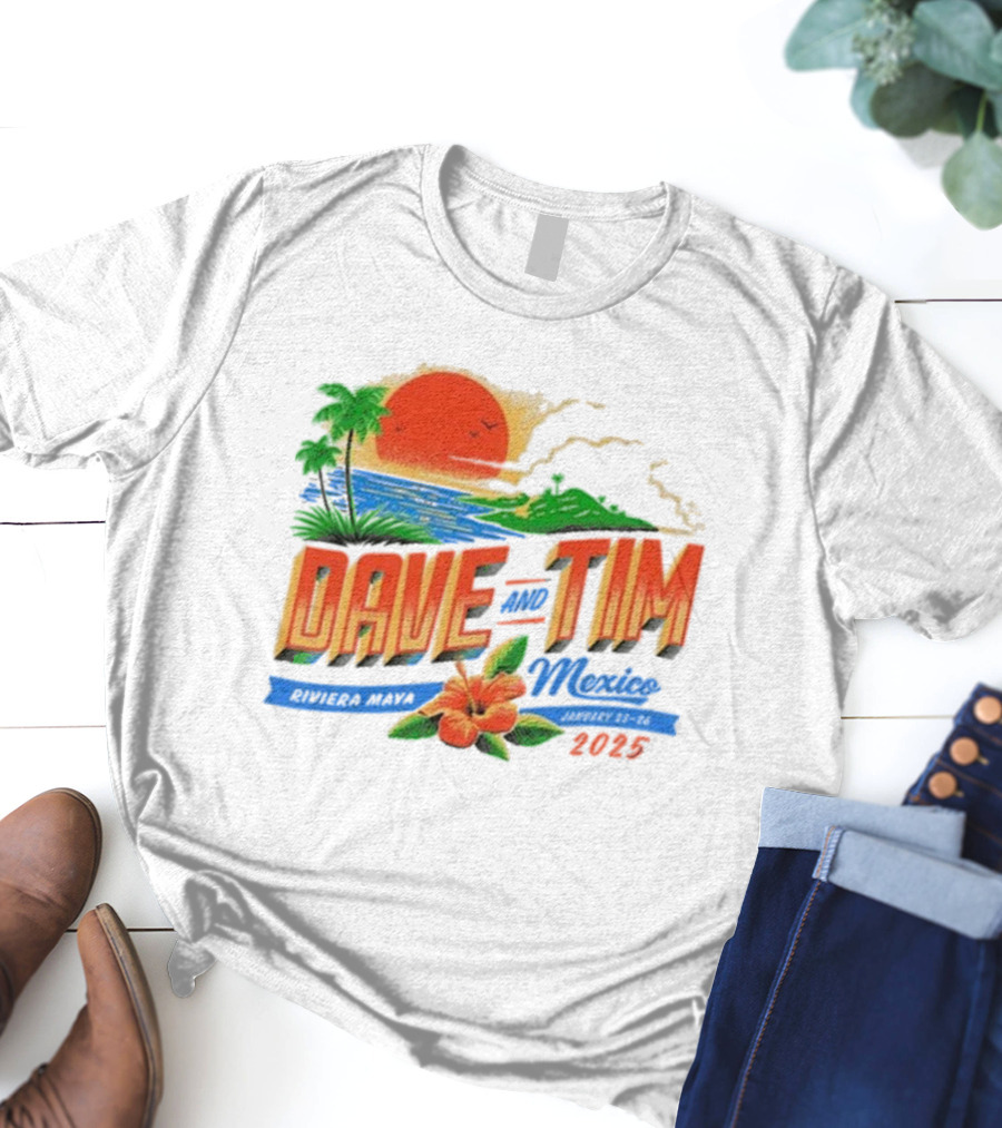 Dave And Tim Mexico Riviera Maya January 23-26 2025 Sunset Palms Ocean T-Shirt