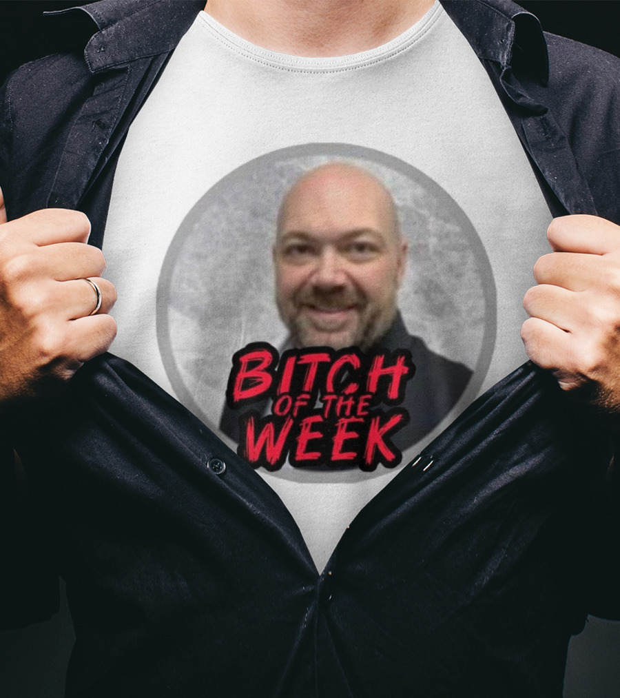 Bitch Of The Week Ryan Caldwell Josh Heishman T-Shirt