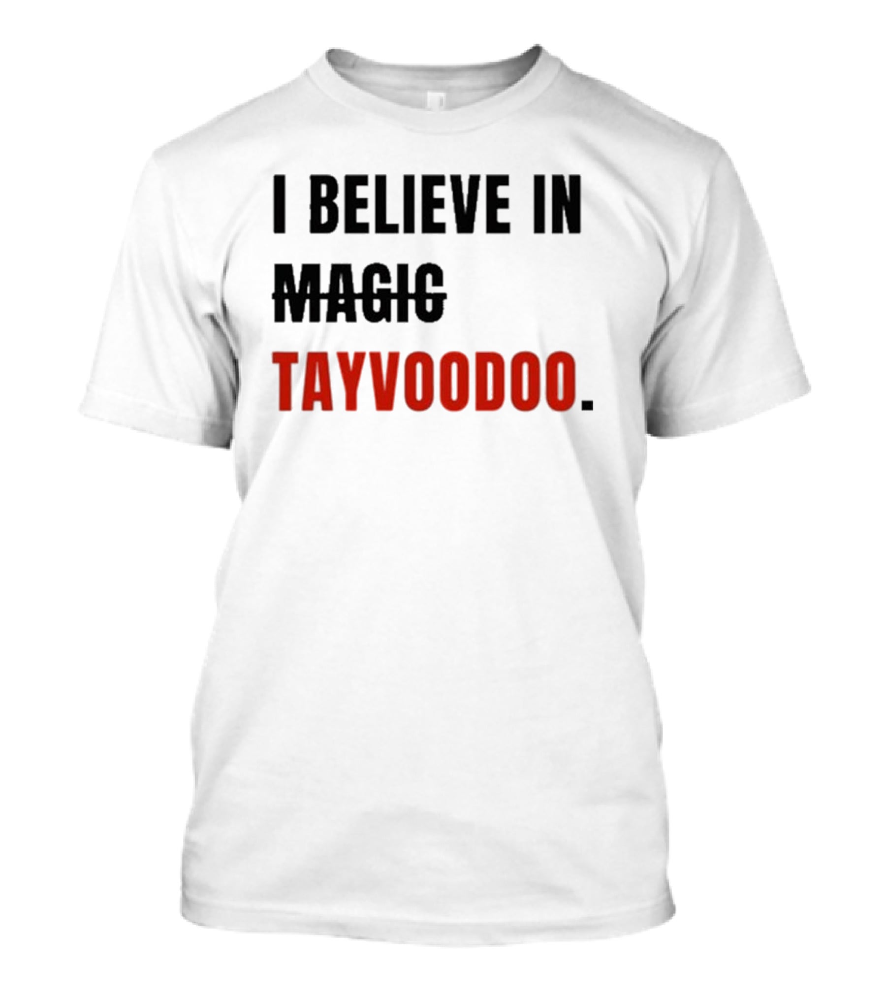 I Believe In Tayvoodoo Jojo In KC Magic T-Shirt