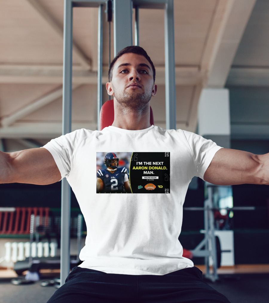 Ole Miss Rebels Walter Nolen I'm The Next Aaron Donald Reese's Senior Bowl 2025 T-Shirt