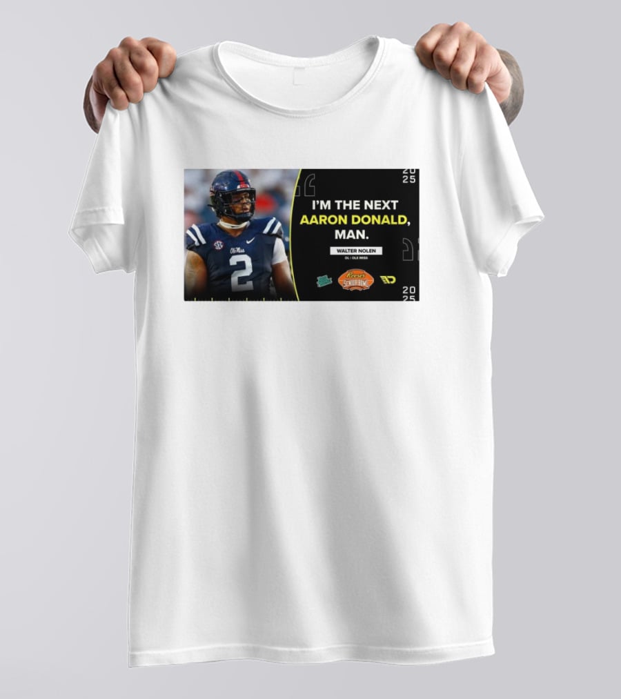 Ole Miss Rebels Walter Nolen I'm The Next Aaron Donald Reese's Senior Bowl 2025 T-Shirt