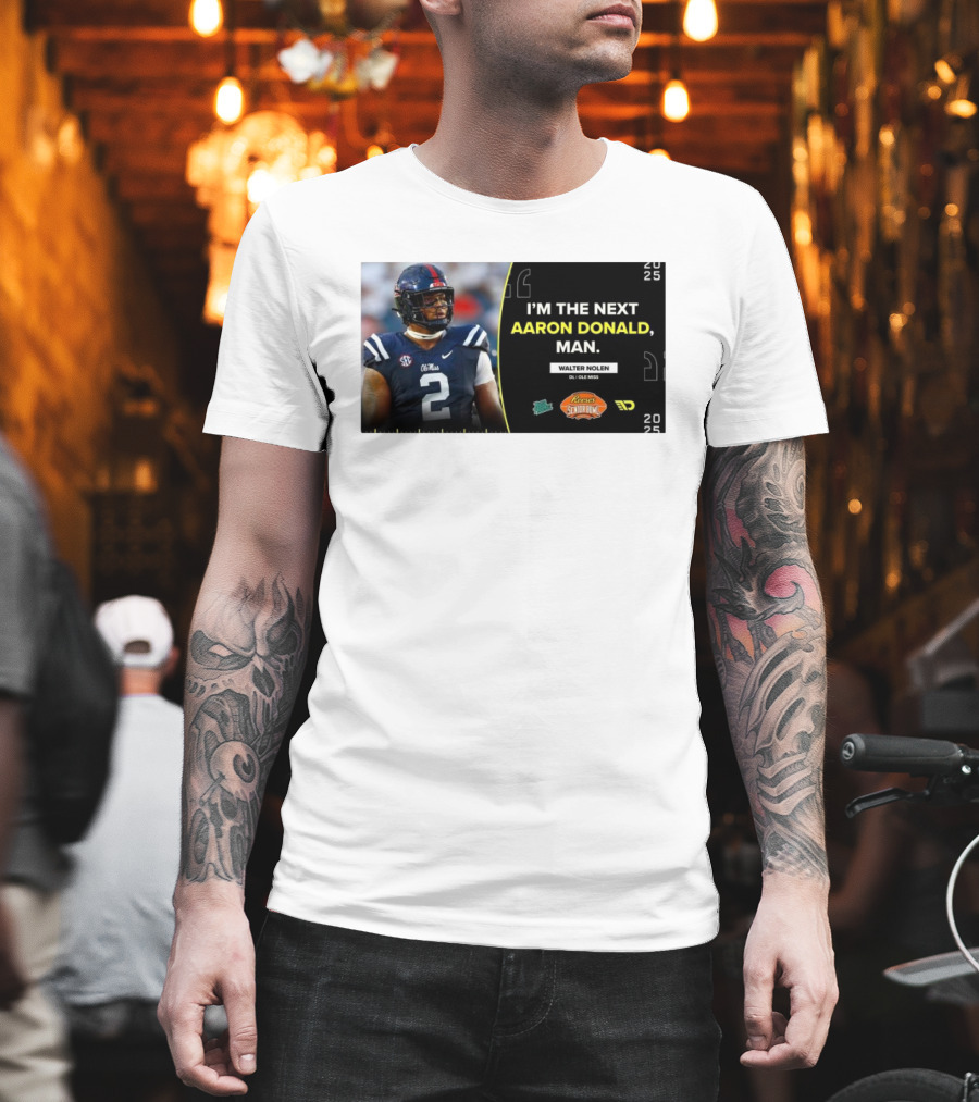 Ole Miss Rebels Walter Nolen I'm The Next Aaron Donald Reese's Senior Bowl 2025 T-Shirt