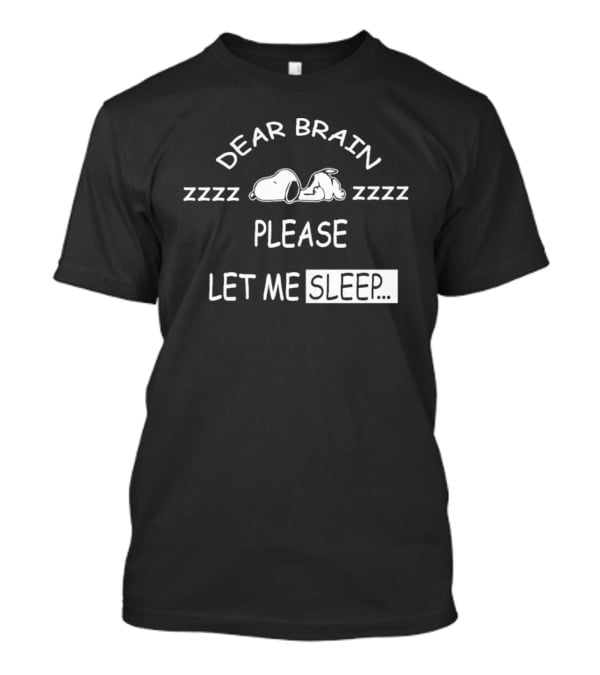 Snoopy Dear Brain Zzzz Please Let Me Sleep T-Shirt