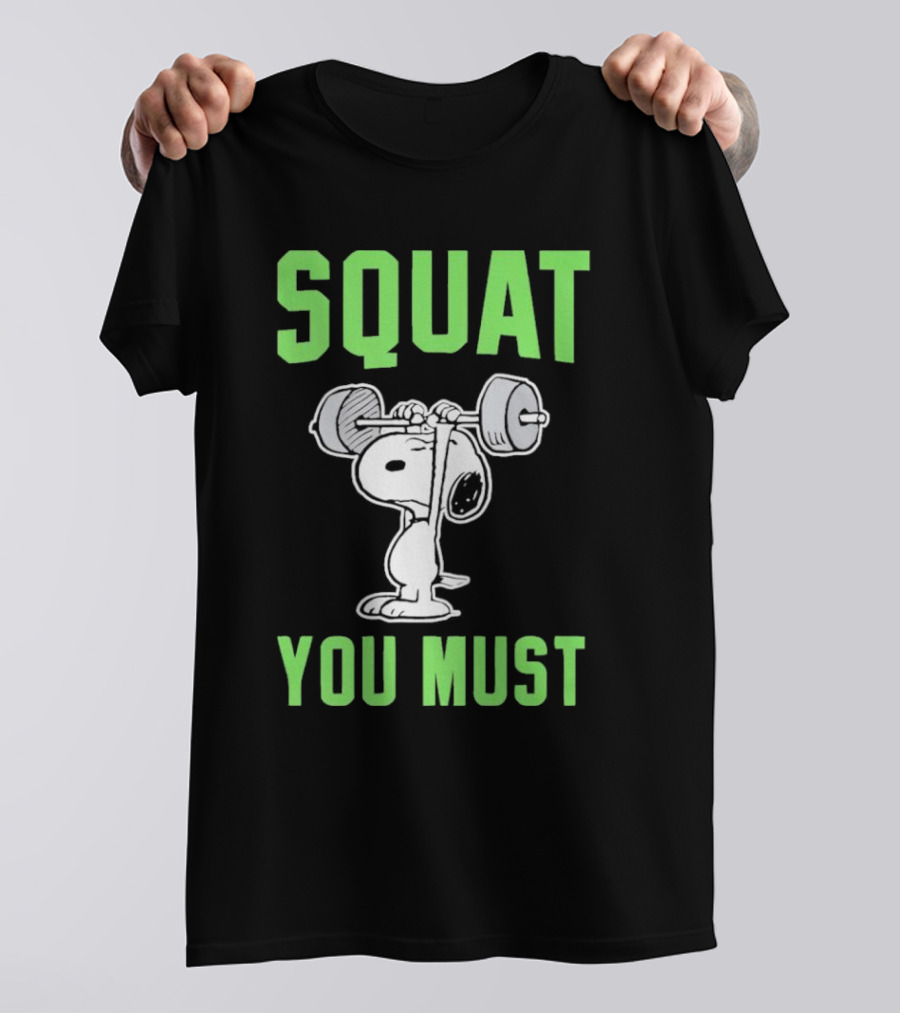 Squat You Must Snoopy Fitness Motivation T-Shirt