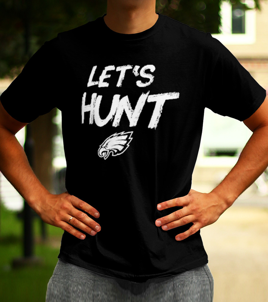 Philadelphia Eagles Let's Hunt NFL Team Spirit T-Shirt