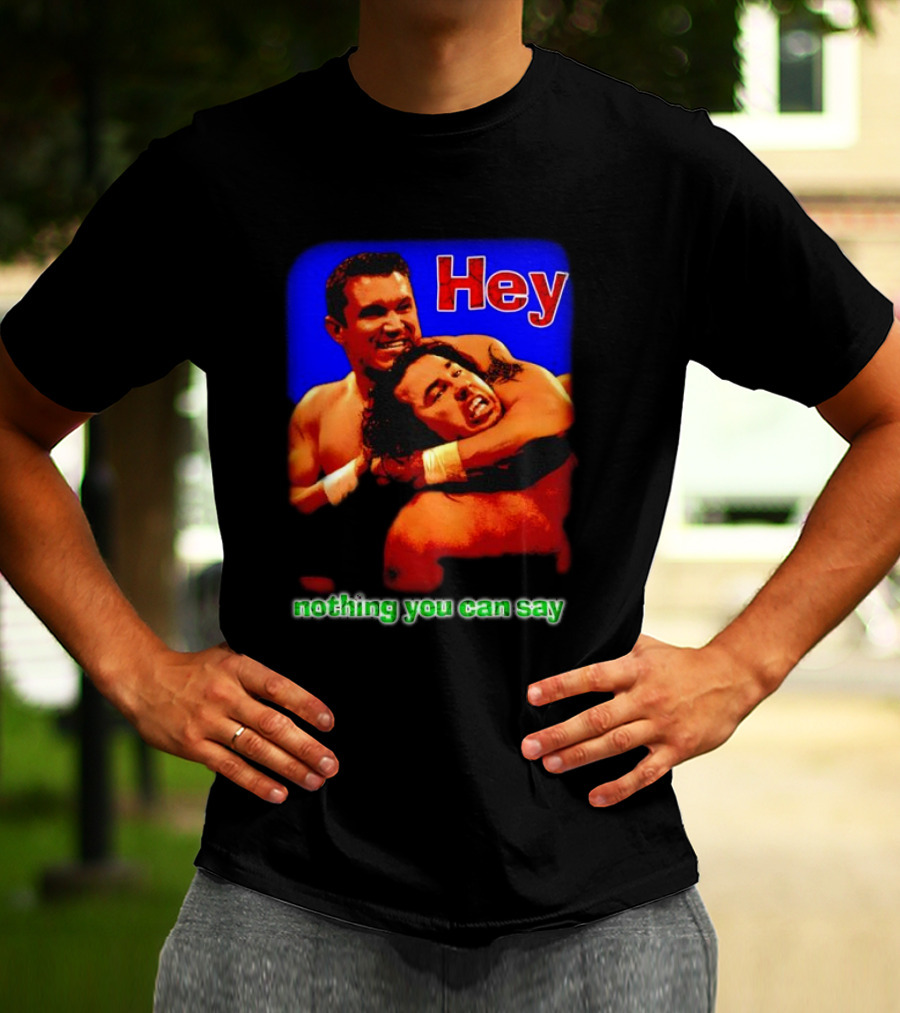 Hey Nothing You Can Say Wrestling Hold Scene T-Shirt