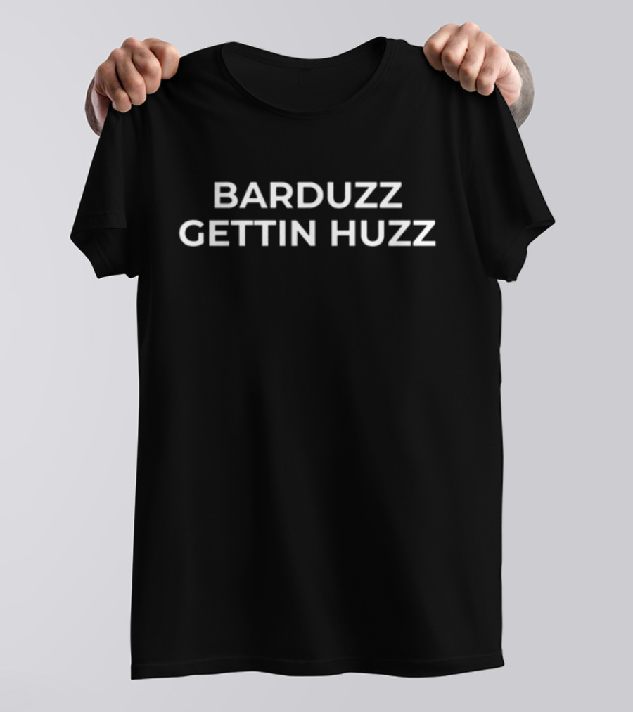 Barduzz Gettin Huzz Hockeybenders T-Shirt