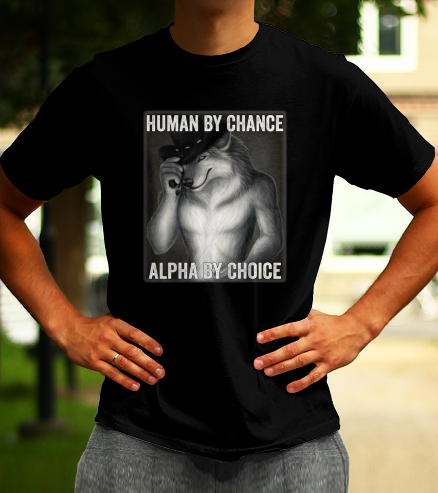 Human By Chance Alpha By Choice Alpha Wolf Wolfman Cowboy Hat T-Shirt