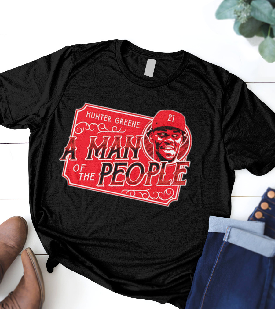 Hunter Greene A Man Of The People Cincinnati Reds 21 T-Shirt