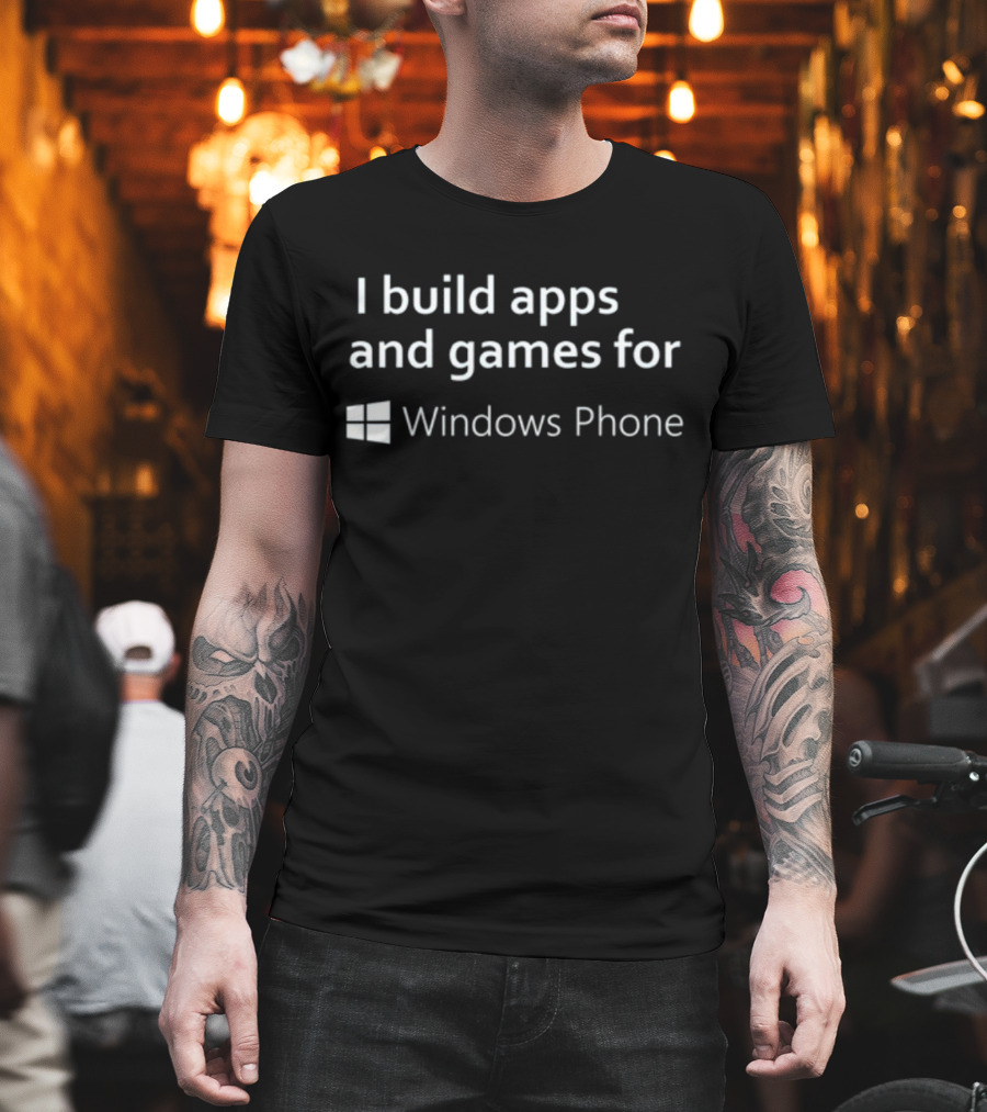 I Build Apps And Games For Windows Phone T-Shirt