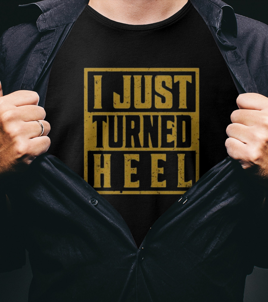 I Just Turned Heel Wrestling Phrase T-Shirt
