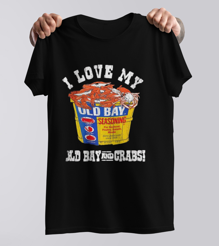 I Love My Old Bay Seasoning And Crabs T-Shirt