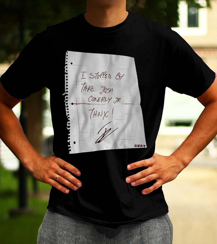 I Stopped By Take Josh Conerly Jr Thnx NFLPA T-Shirt