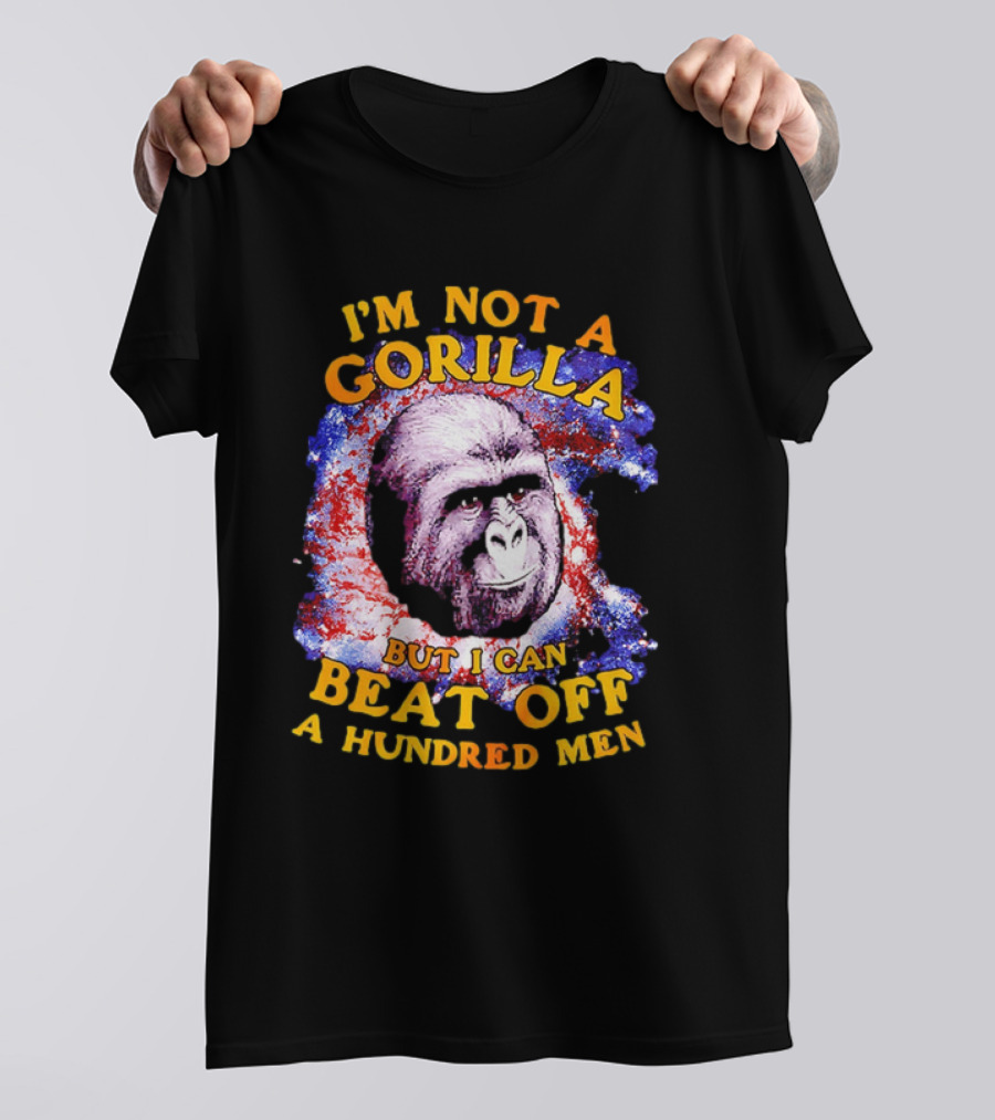 I'm Not A Gorilla But I Can Beat Off A Hundred Men Galaxy T-Shirt