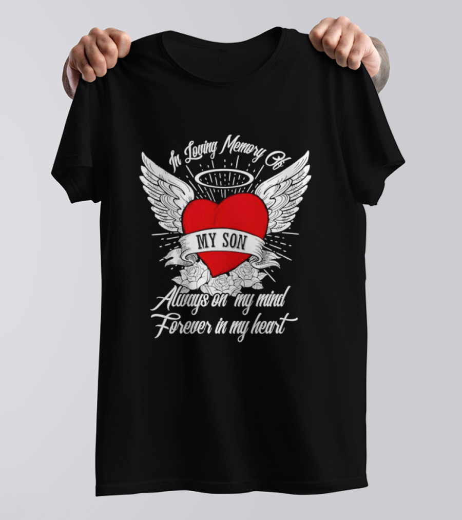 In Loving Memory Of My Son Always On My Mind Forever In My Heart Winged Heart Halo T-Shirt