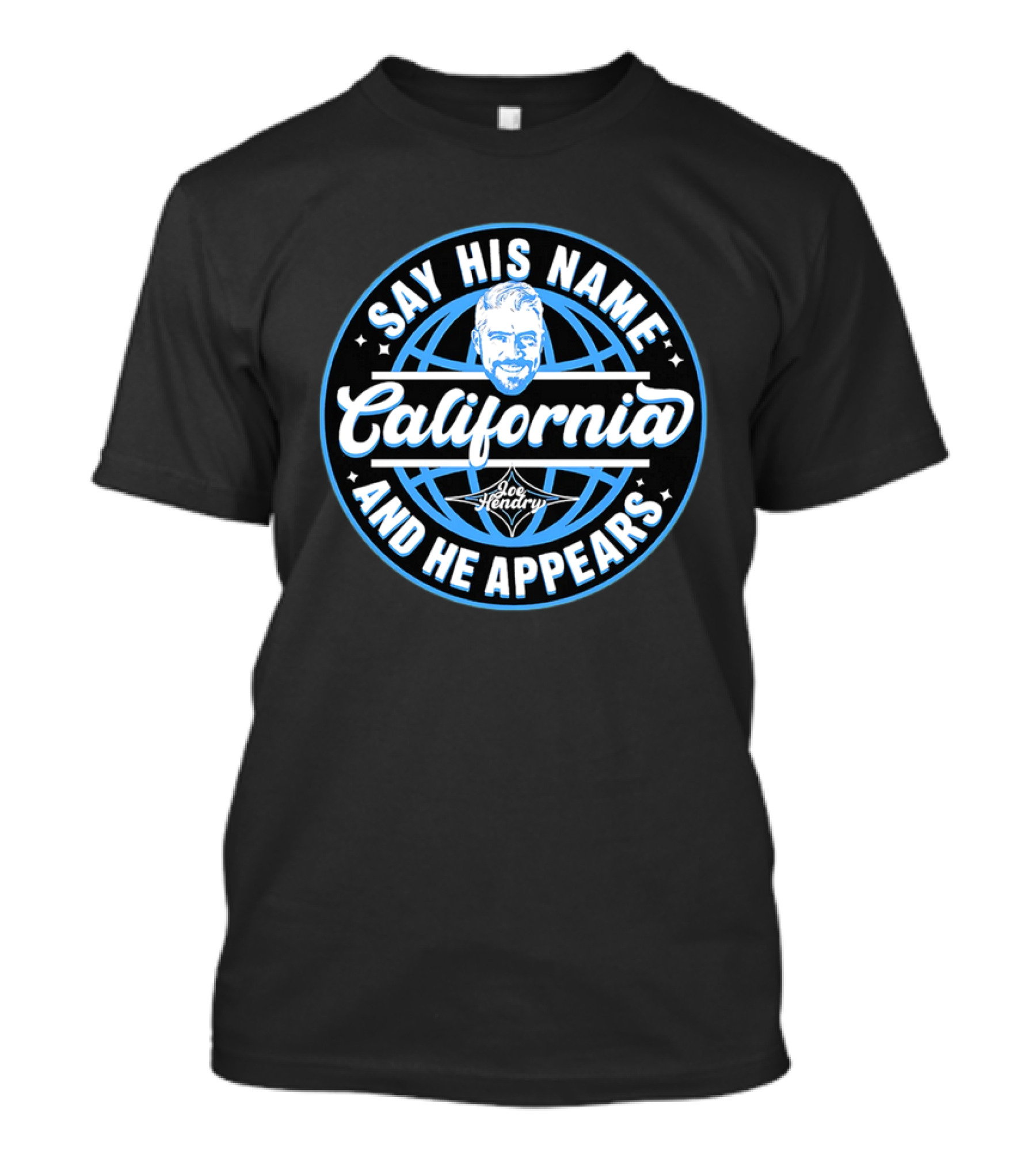Say His Name California Joe Hendry And He Appears T-Shirt