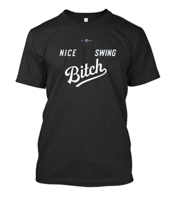 Joe Kelly Nice Swing Bitch T-Shirt