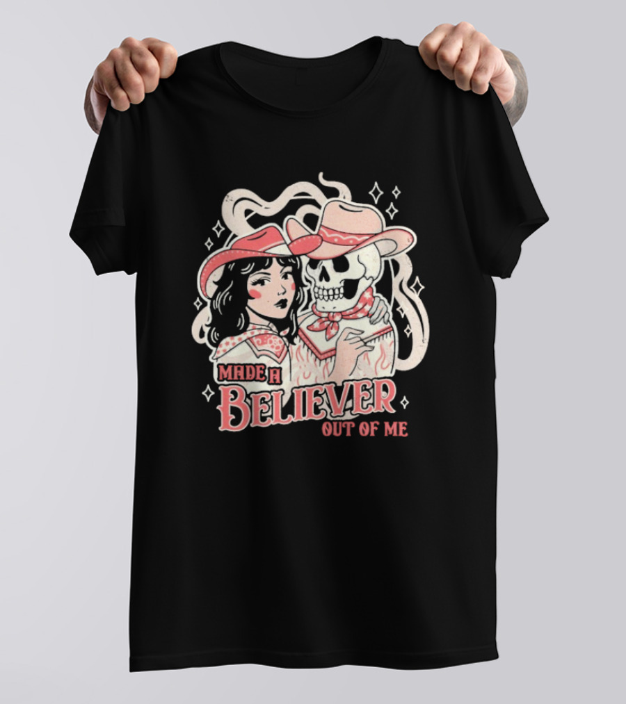 Made A Believer Out Of Me Cowgirl And Skeleton Cowboy Romance T-Shirt
