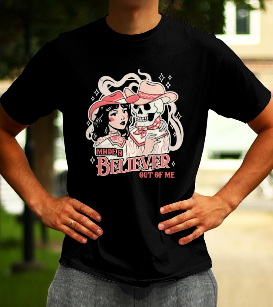 Made A Believer Out Of Me Cowgirl And Skeleton Cowboy Romance T-Shirt