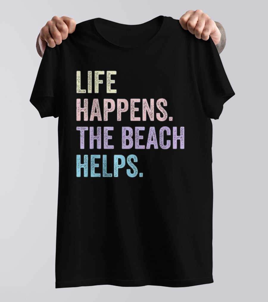 Life Happens The Beach Helps Pastel Text Graphic T-Shirt