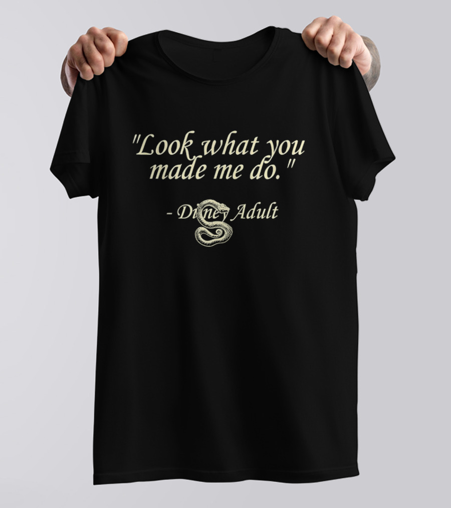"Look What You Made Me Do Disney Adult Snake" T-Shirt