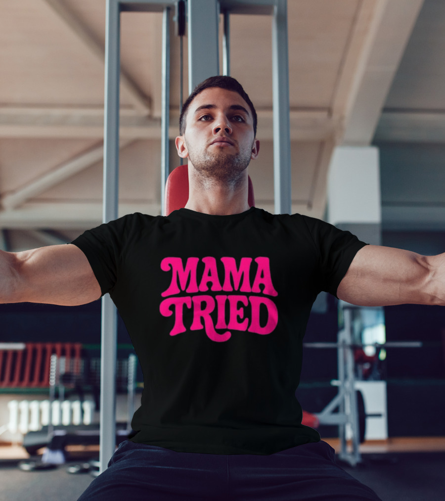 Mama Tried Retro Pink Font T-Shirt