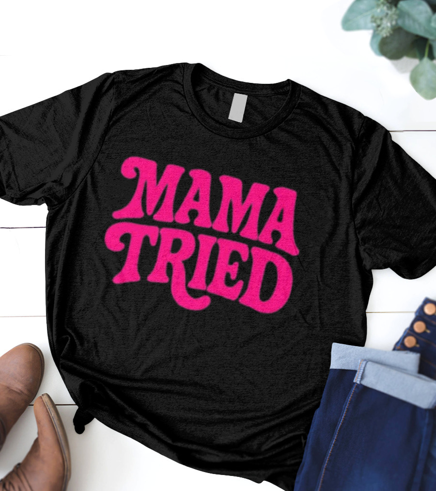 Mama Tried Retro Pink Font T-Shirt