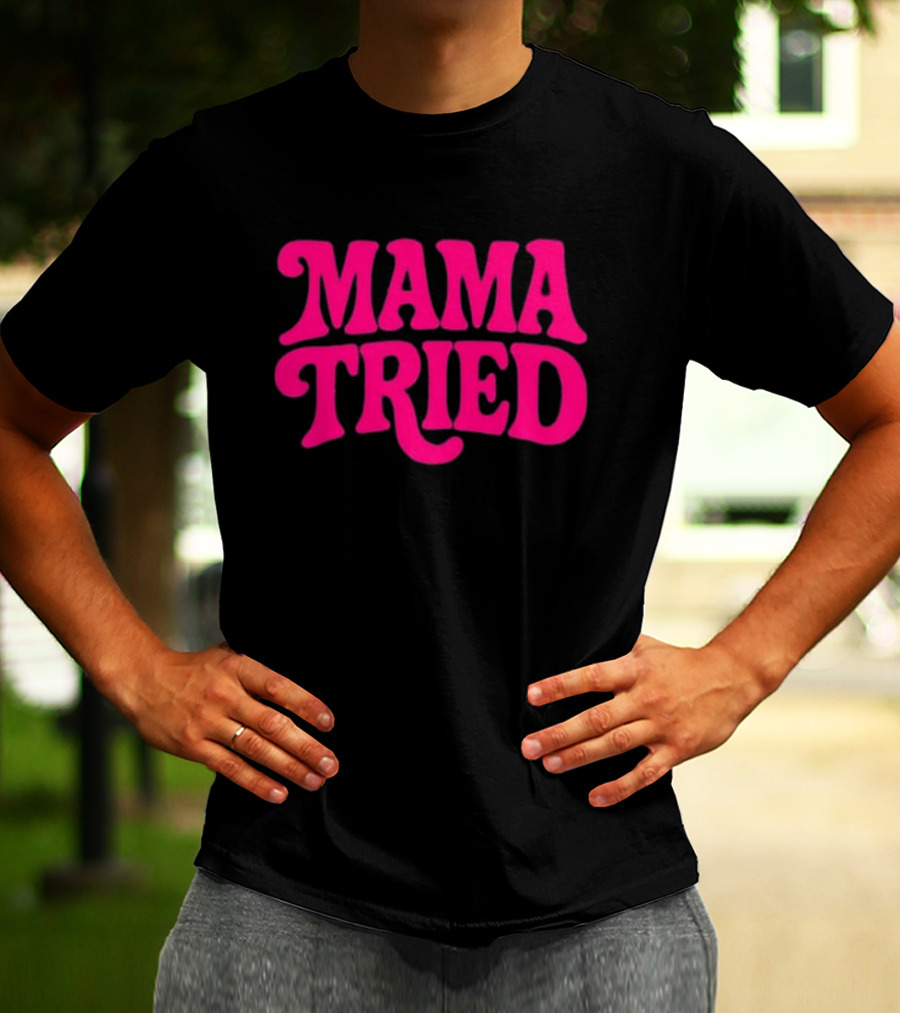 Mama Tried Retro Pink Font T-Shirt