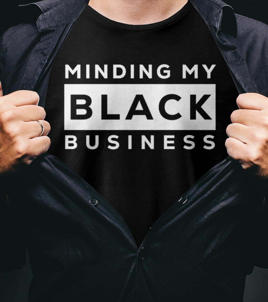 Minding My Black Business Empowerment Phrase T-Shirt