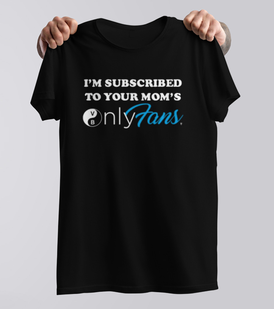 I'm Subscribed To Your Mom's OnlyFans Bowling Ball T-Shirt