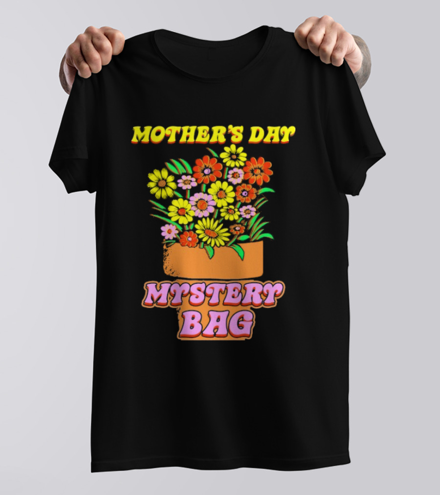 Mother’s Day Mystery Bag Colorful Flower Arrangement T-Shirt