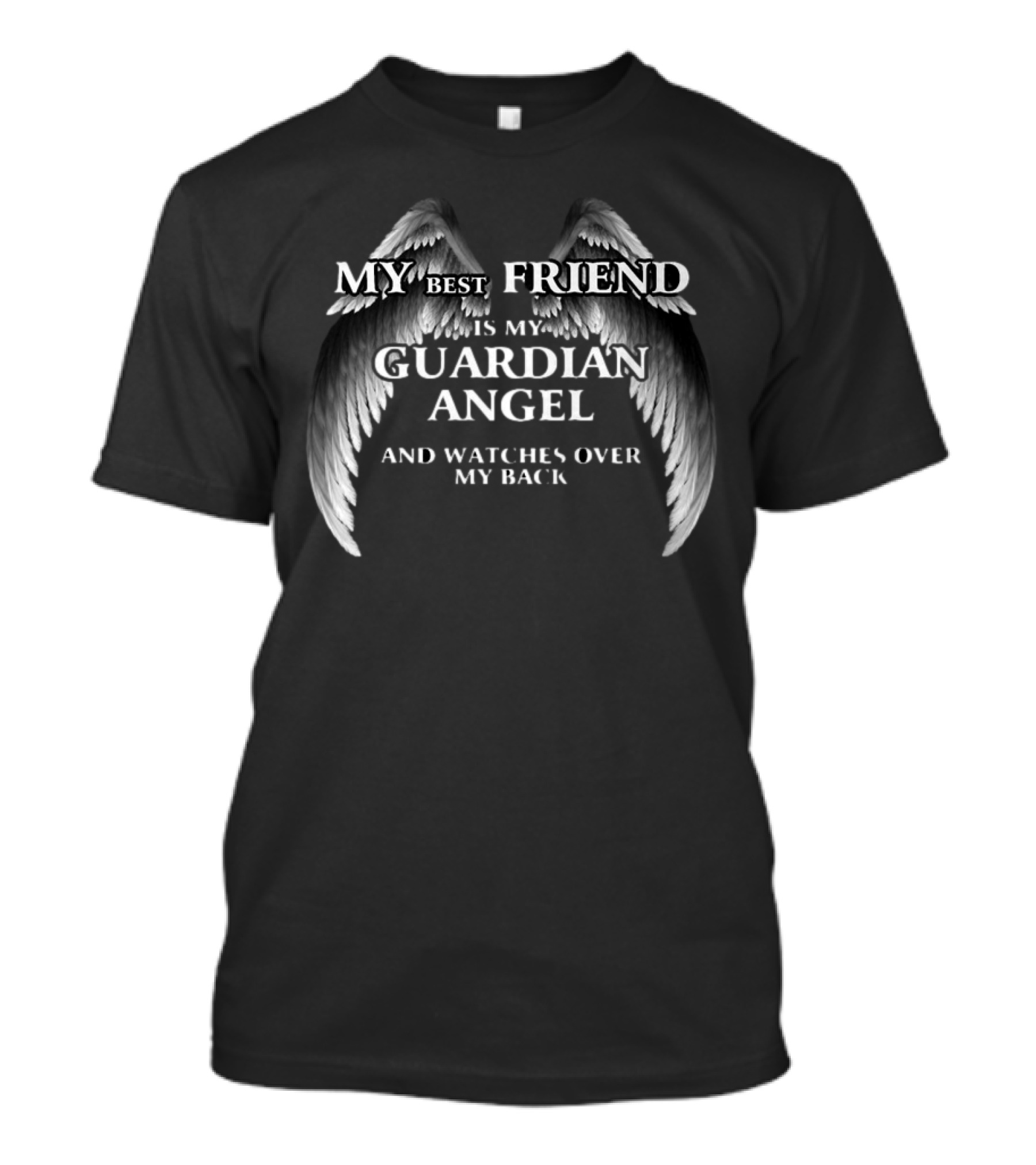 My Best Friend Is My Guardian Angel And Es Over My Back T-Shirt