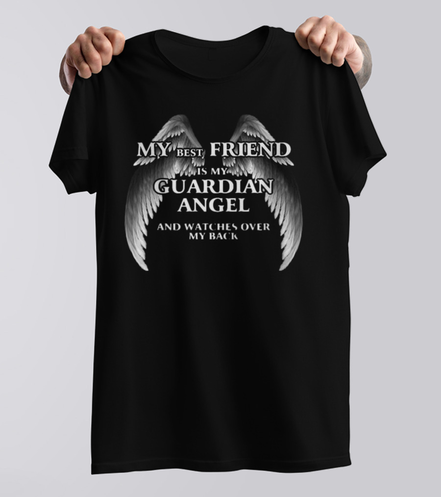 My Best Friend Is My Guardian Angel And Es Over My Back T-Shirt