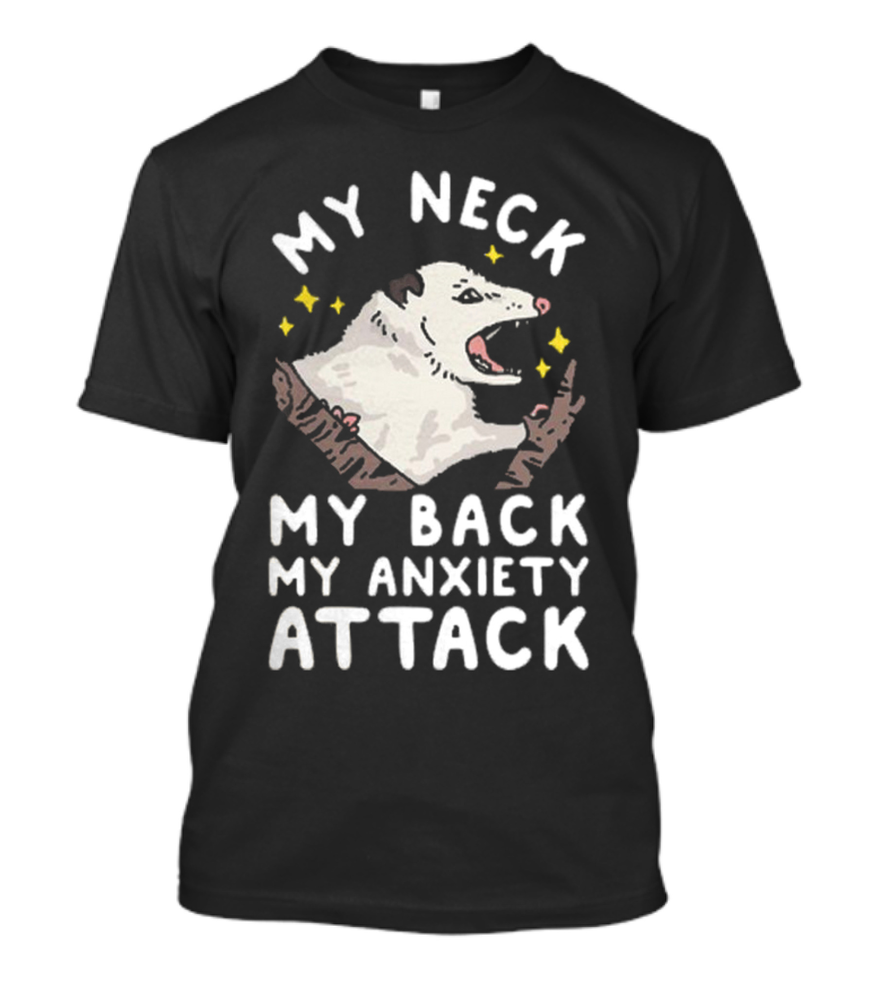 My Neck My Back My Anxiety Attack Opossum With Stars T-Shirt
