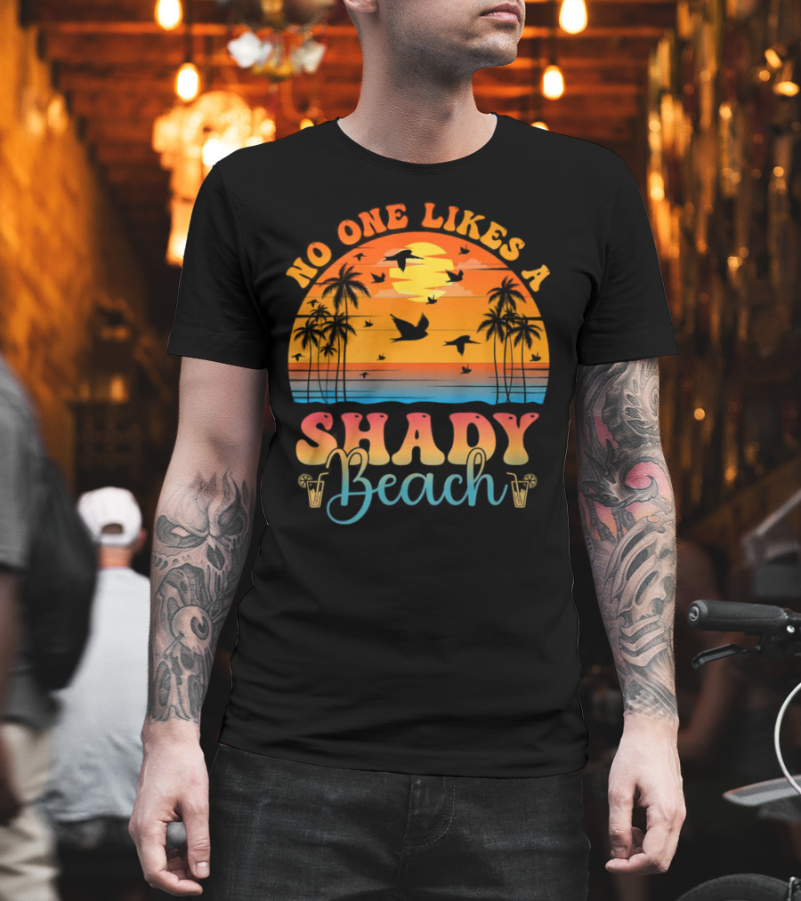 No One Likes A Shady Beach Sunset Palm Trees And Birds T-Shirt