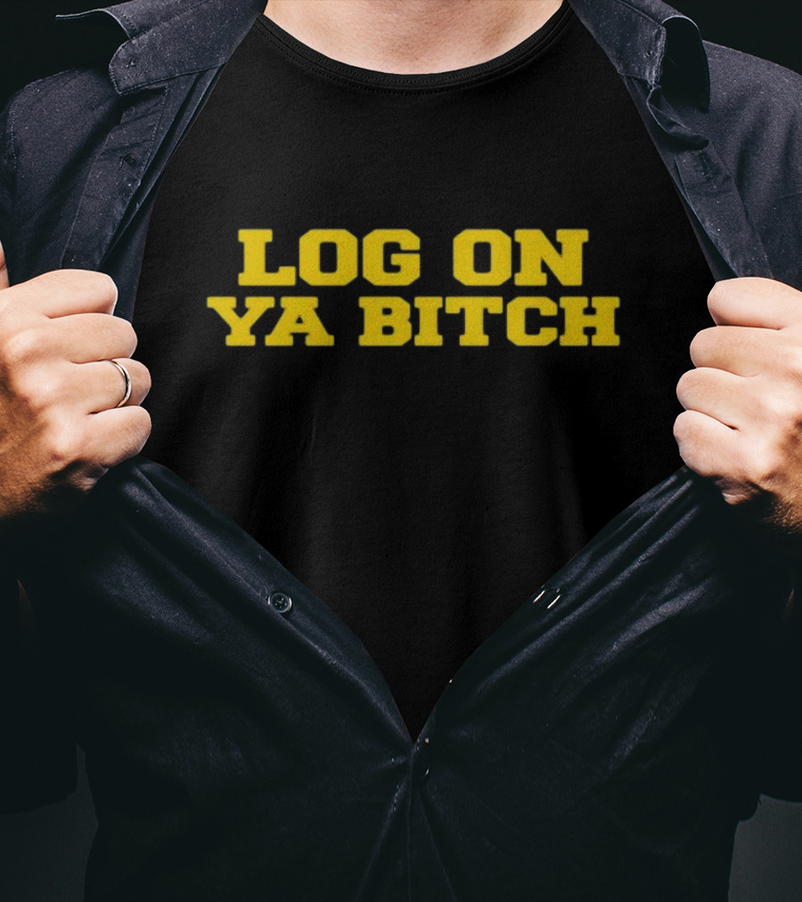 Log On Ya Bitch Yellow Text Bold Statement T-Shirt