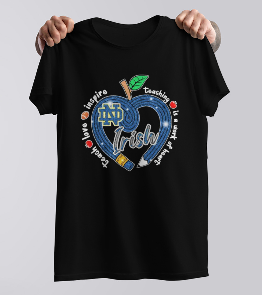 Notre Dame Fighting Irish Love Teach Inspire Teaching Is A Work Of Heart Apple T-Shirt