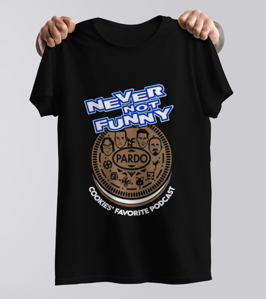 Never Not Funny Pardo Cookies’ Favorite Podcast T-Shirt