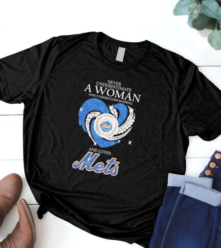 Never Underestimate A Woman Who Understands Baseball And Loves Mets T-Shirt