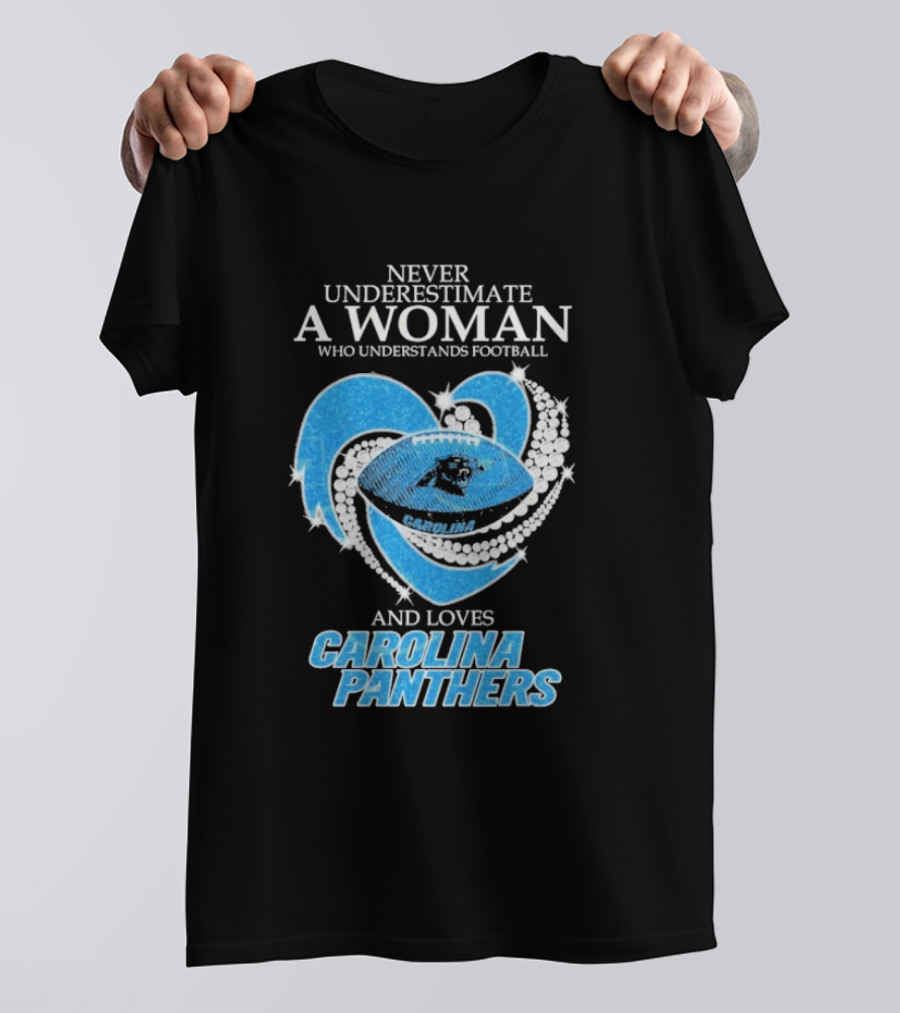 Never Underestimate A Woman Who Understands Football And Loves Carolina Panthers T-Shirt