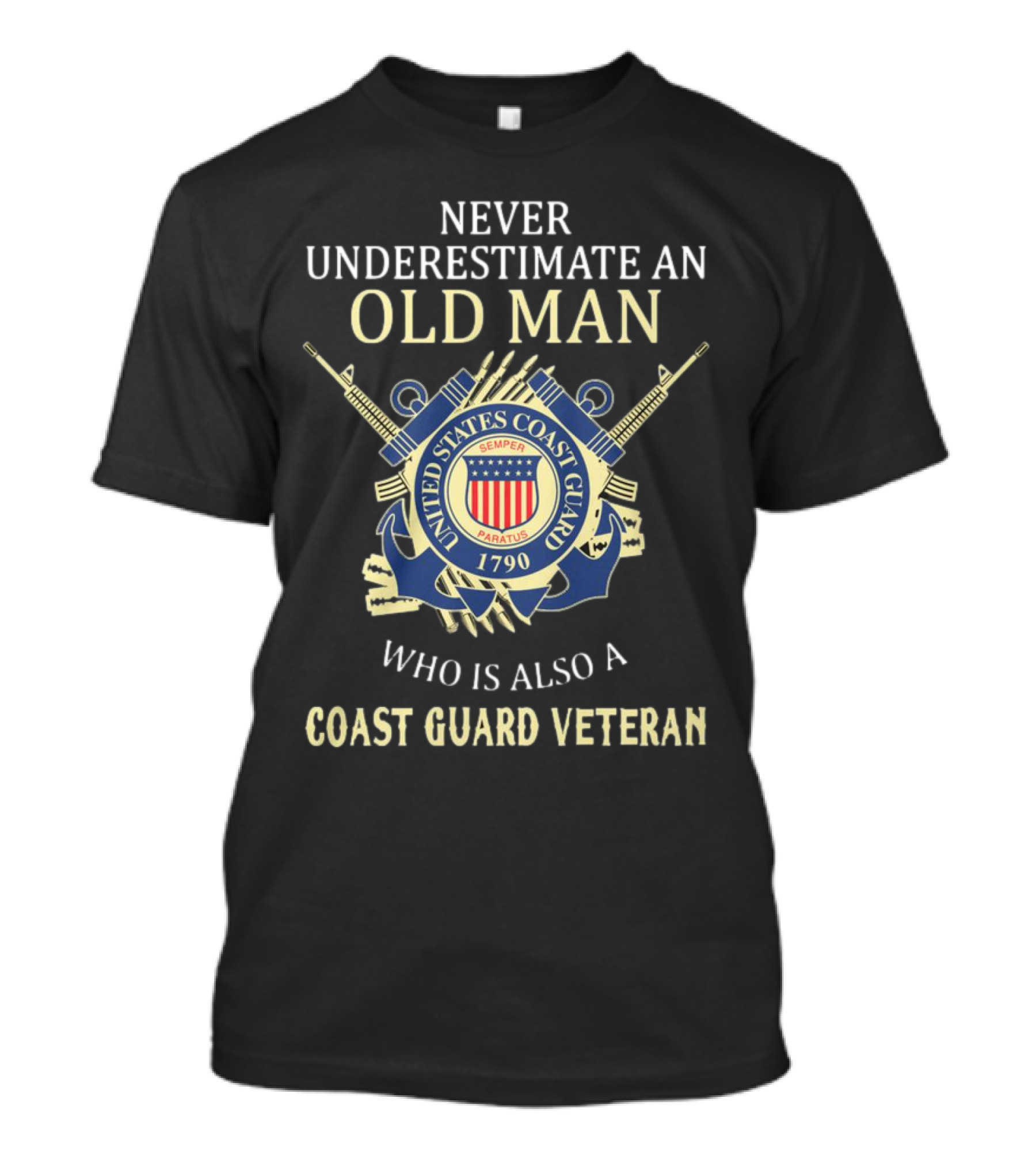Never Underestimate An Old Man Who Is Also A Coast Guard Veteran United States Coast Guard Semper Paratus 1790 T-Shirt
