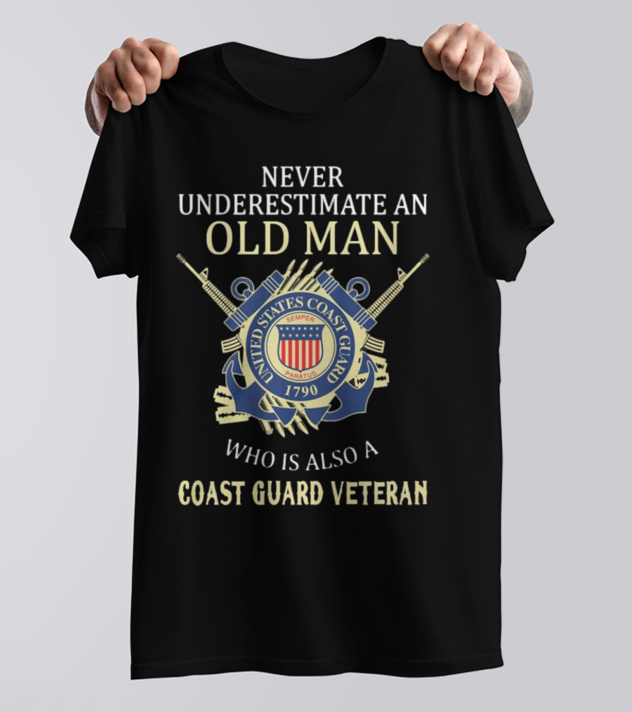Never Underestimate An Old Man Who Is Also A Coast Guard Veteran United States Coast Guard Semper Paratus 1790 T-Shirt