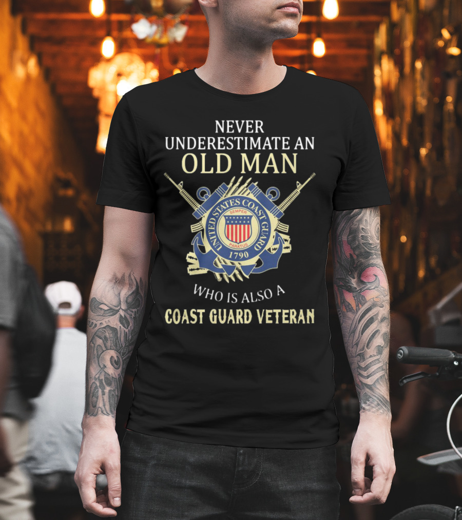 Never Underestimate An Old Man Who Is Also A Coast Guard Veteran United States Coast Guard Semper Paratus 1790 T-Shirt