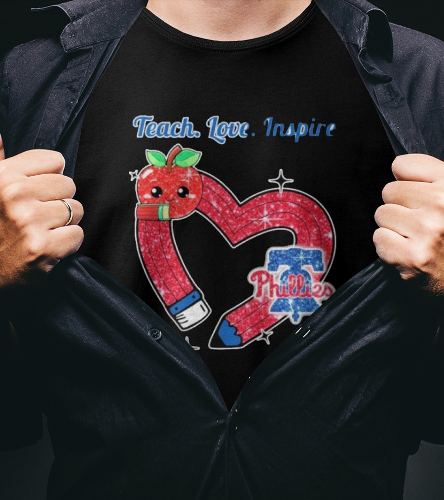 Philadelphia Phillies Teach Love Inspire Heart Pencil Apple T-Shirt